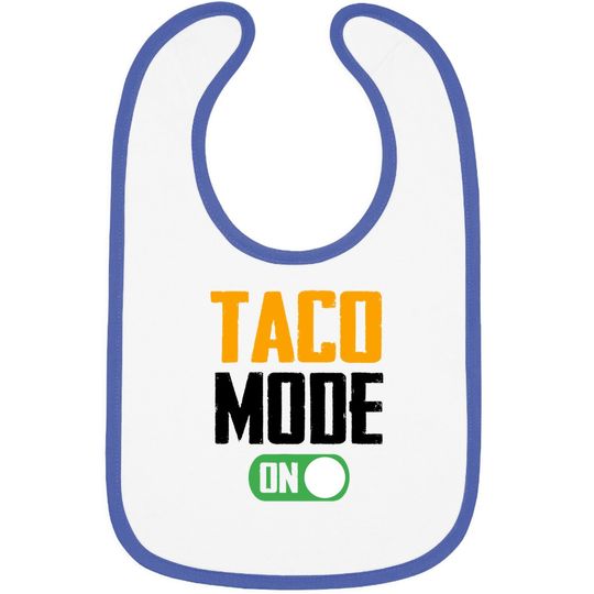 Graphic 365 Taco Mode On Bib Funny Tacos Lover Gift Baby Bib