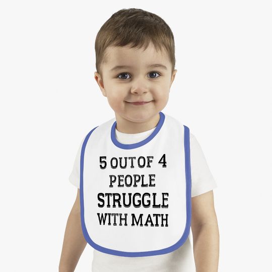 5 Of 4 People Struggle With Math | Funny School Teacher Teaching Humor Baby Bib