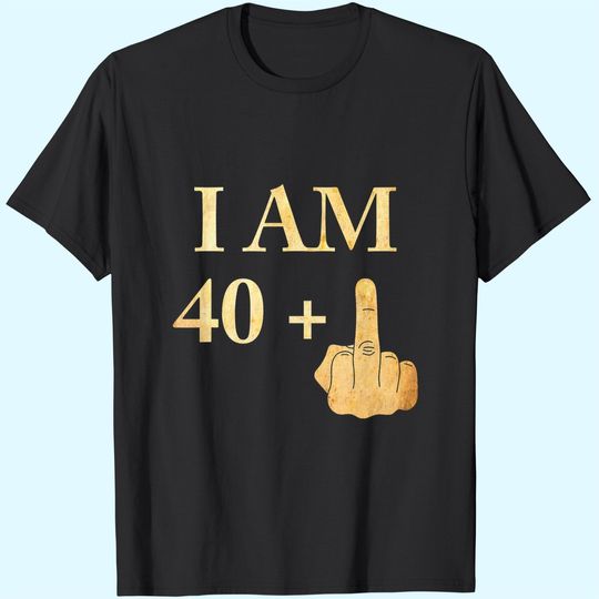 I am 40 plus 1 Funny 41st Birthday 1980 T Shirt