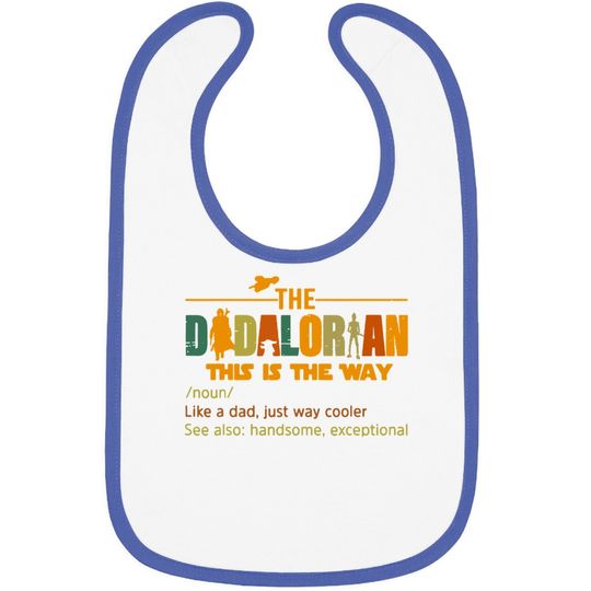 The Dadalorian Funny Like A Dad Just Way Cooler Fathers Day Baby Bib