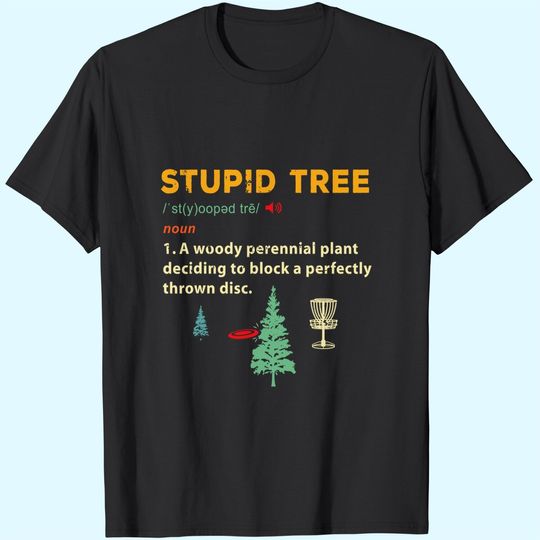 Stupid Tree Disc Golf Frisbee Golfing Sports Funny Gifts T-Shirt