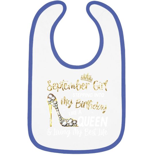 Discover September Girl Stepping Into My Birthday Like A Queen Bday Baby Bib