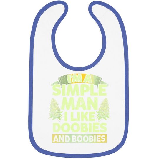 I'm A Simple Man I Like Doobies And Boobies Weed  baby Bib