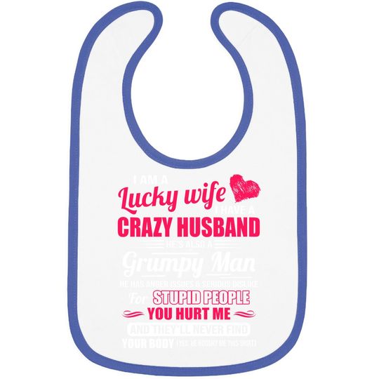 I Am A Lucky Wife, I Have A Crazy Husband Gift For Baby Bib