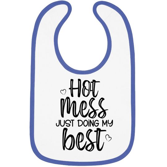 Hot Mess Just Doing My Best Baby Bib