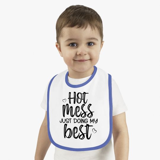 Hot Mess Just Doing My Best Baby Bib