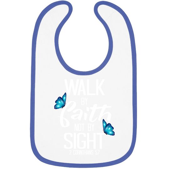 2 Corinthians 5:7 - Walk By Faith Not By Sight Baby Bib