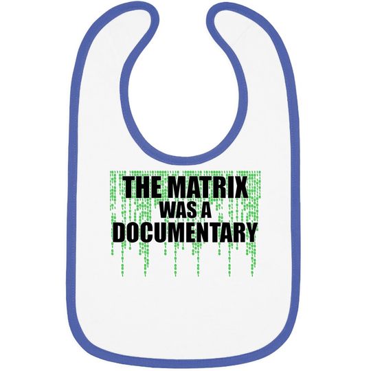 The Matrix Was A Documentary Baby Bib