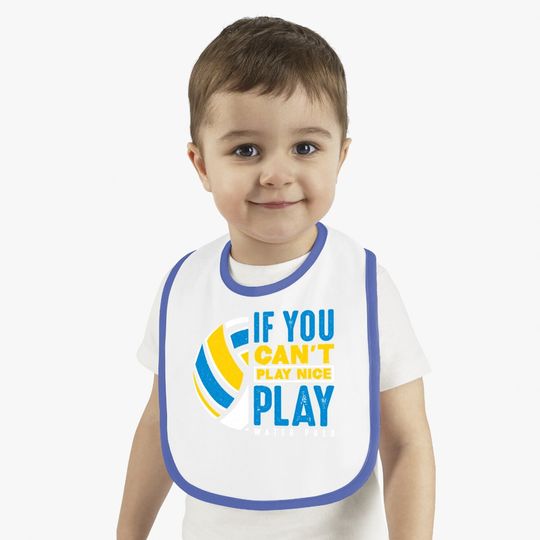If You Can't Play Nice Play Water Polo Baby Bib