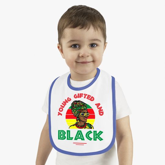 Young Gifted And Black Or Black And Free Ish Juneteenth Baby Bib
