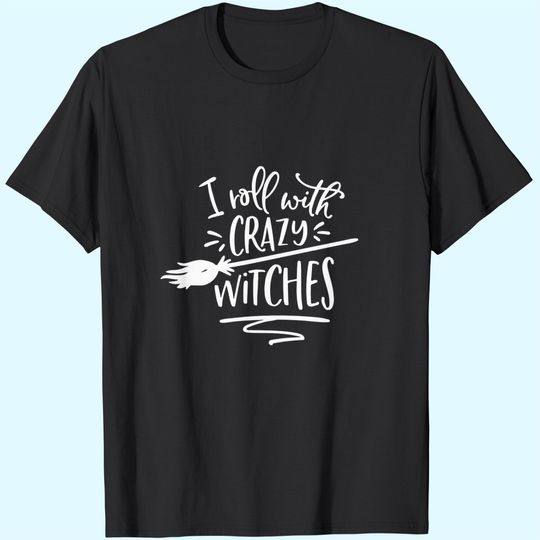Discover I Roll With Crazy Witches Halloween T Shirt