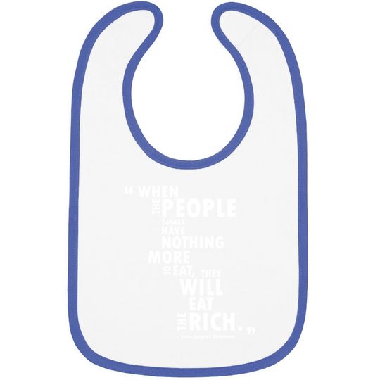 Philosophy Rousseau Quote  eat The Rich Baby Bib