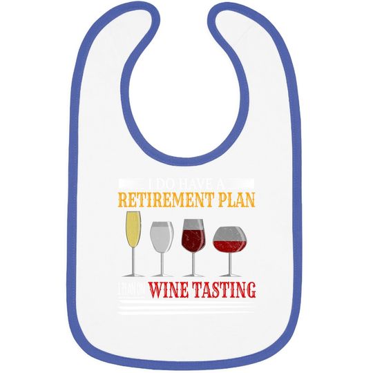 I Do Have A Retirement Plan On Wine Tasting Wine Lover Baby Bib