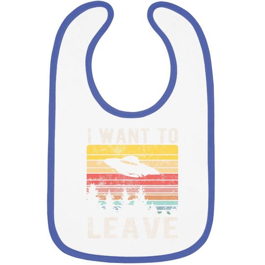 I Want To Leave Retro Novelty Alien Ufo Novelty Baby Bib