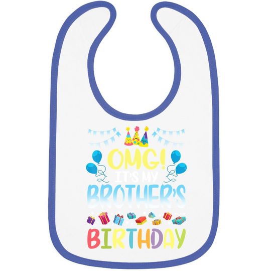 Omg It's My Brother's Birthday Happy To Me You Sister Cousin Baby Bib
