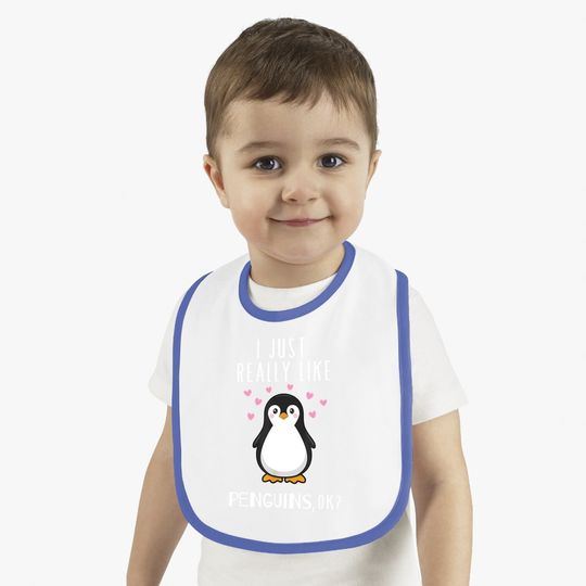 I Just Really Like Penguins Ok Baby Bib