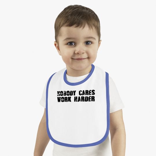 Nobody Cares Work Harder Motivational Gym Workout Quote Baby Bib