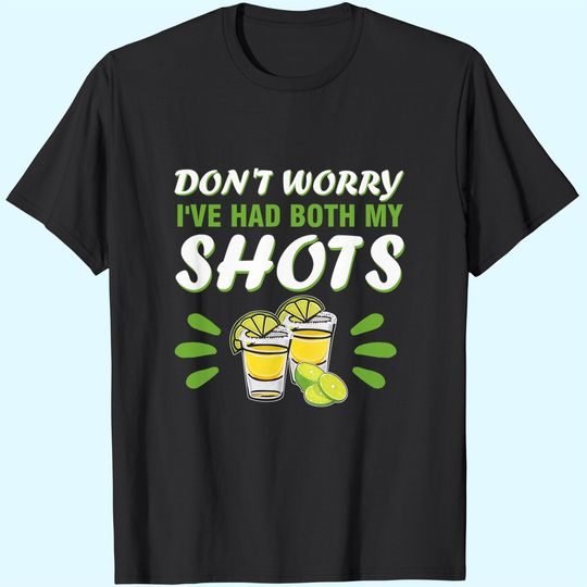 Discover Don't Worry I've Had Both My Shots Vaccine Vaccination T-Shirt