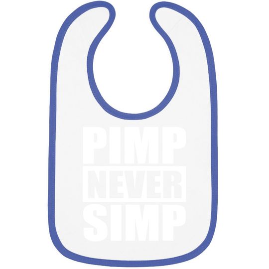 Pimp Never Simp Pimpin Baby Bib