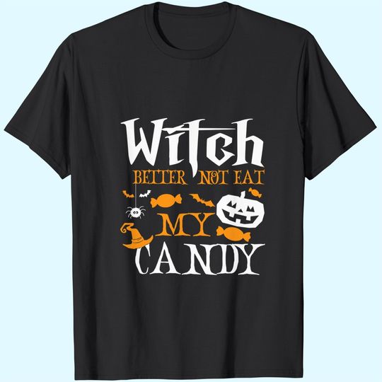 Discover Witch Better Not Eat My Candy Witch Halloween Candy Corn T-Shirt