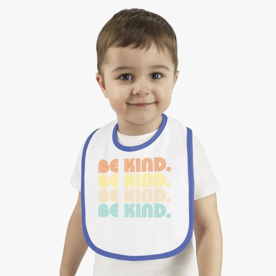 In A World Where You Can Be Anything Be Kind - Kindness Gift Baby Bib