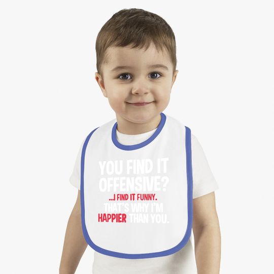 Antoipyns You Find It Offensive I Find It Baby Bib