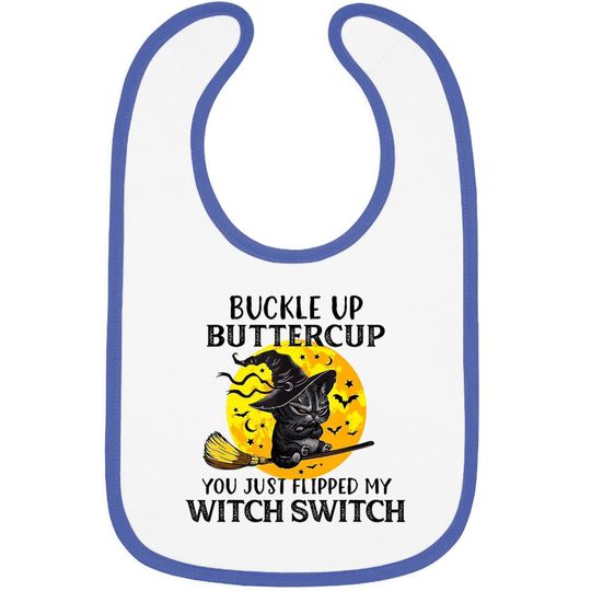 Cat Buckle Up Buttercup You Just Flipped My Witch Switch Baby Bib