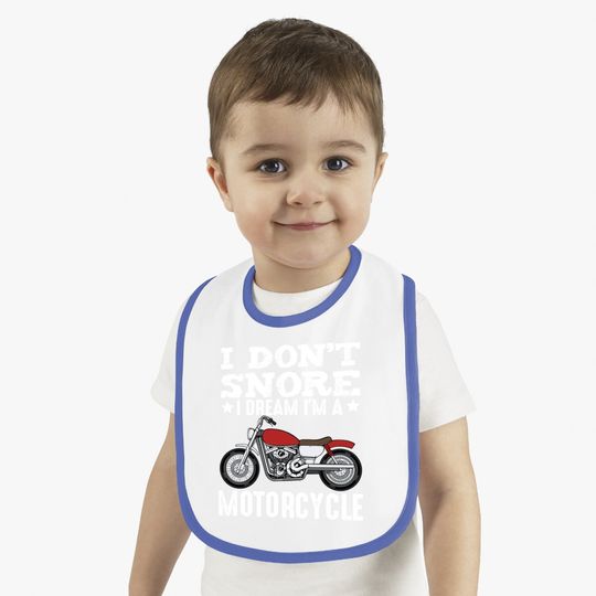 I Don't Snore I Dream I'm Motorcycle Biker Baby Bib