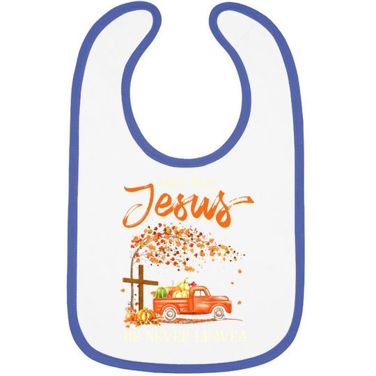 Fall For Jesus He Never Leaves Pumpkin Truck Thanksgiving Baby Bib
