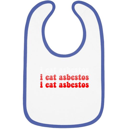 I Eat Asbestos Asbestos Removal Professional  baby Bib