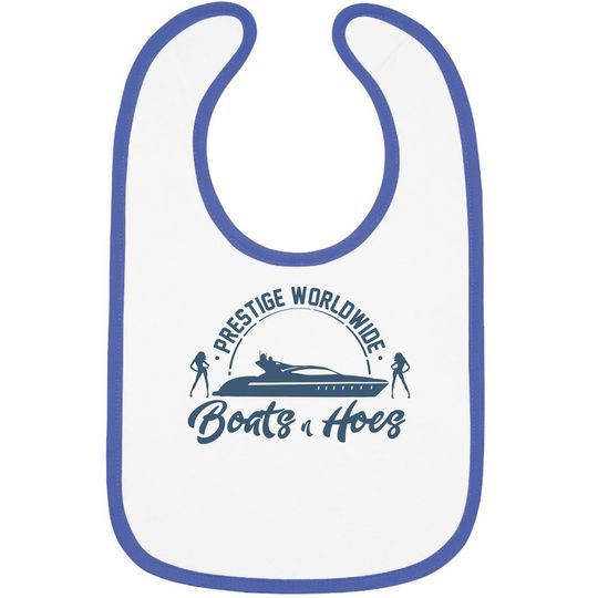Prestige Worldwide Boats And Hoes For Awesome Baby Bib Baby Bib