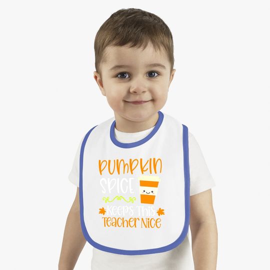 Pumpkin Spice Keeps This Teacher Nice Fall Halloween Autumn Baby Bib
