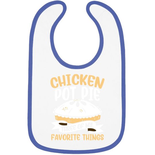 Chicken Pot Pie Three Of My Favorite Things Foodie Eating Baby Bib