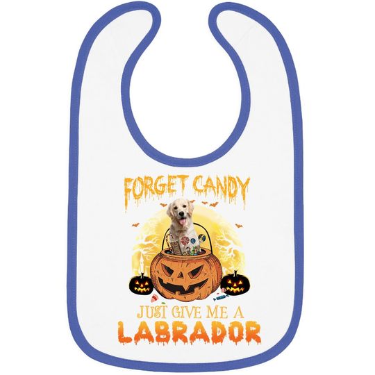Foget Candy Just Give Me A Labrador Baby Bib