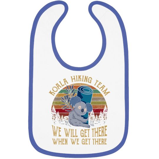 Koala Hiking Team We Will Get There  when We Get There Vintage Baby Bib