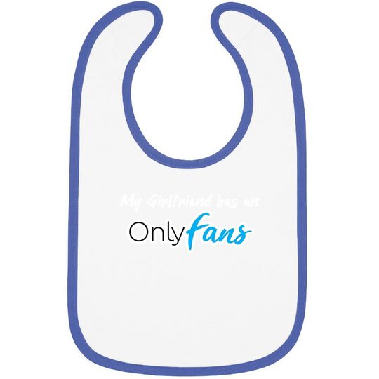 Discover My Girlfriend Has An Onlyfans Baby Bib