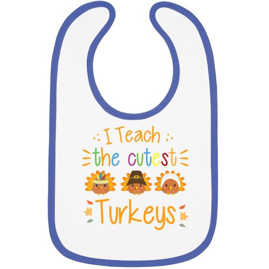 I Teach The Cutest Turkeys Thanksgiving Baby Bib