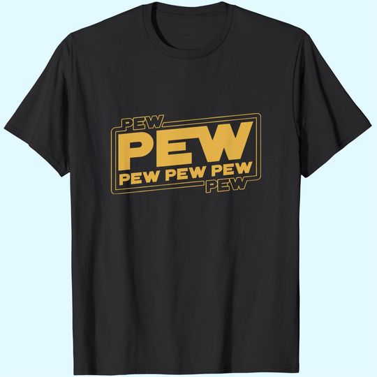 Pew Pew Pew T-Shirt