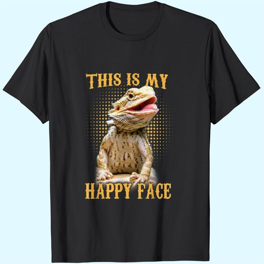 Discover This Is My Happy Face Bearded Dragon Funny T-Shirt