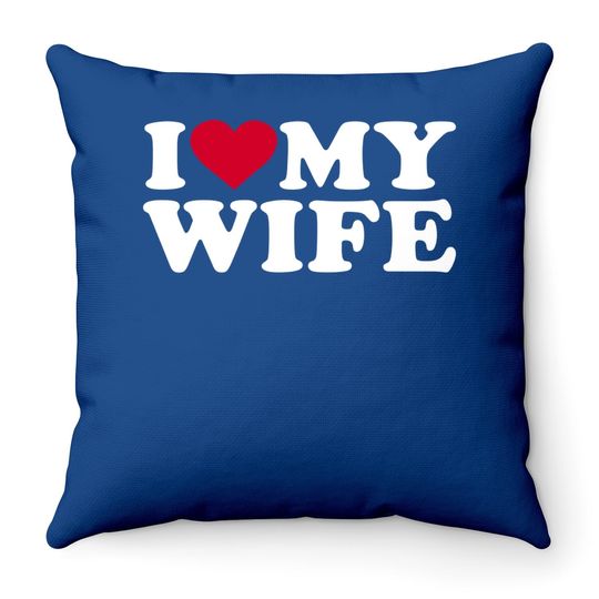 I Love My Wife Throw Pillow