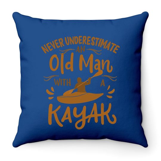 Kayaker Never Underestimate An Old Man With A Kayak Throw Pillow