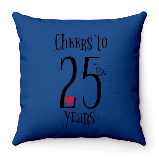 Cheers To 25 Years - 25th Wedding Anniversary Throw Pillow