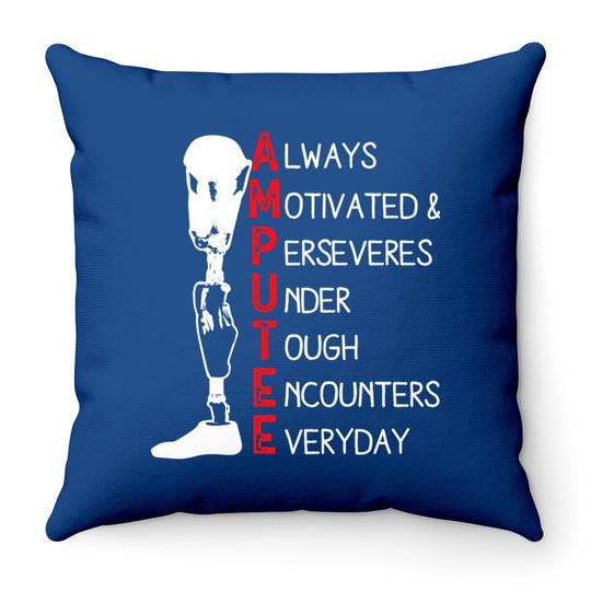Always Motivated And Perseveres - Amputee Throw Pillow