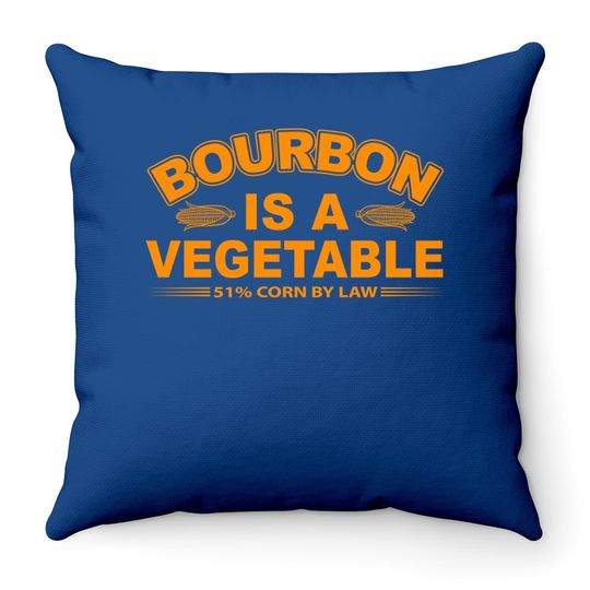 Bourbon Is A Vegetable Whiskey Bourbon Drinking Throw Pillow