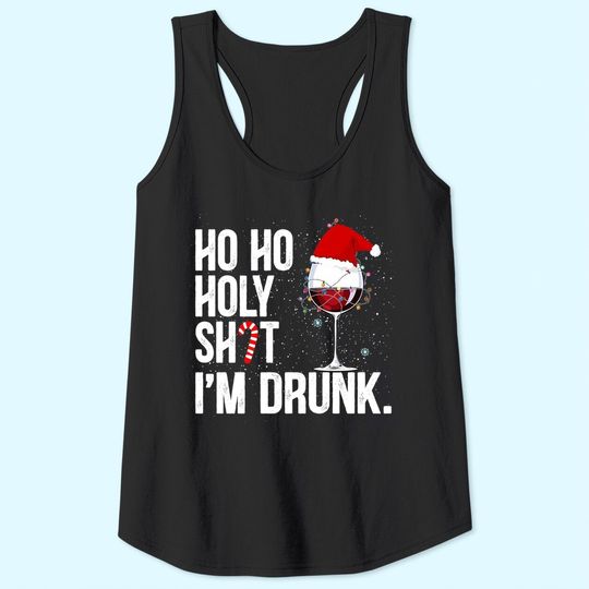 Ho Ho Holy Shit I'm Drunk Christmas Vacation Tank Tops