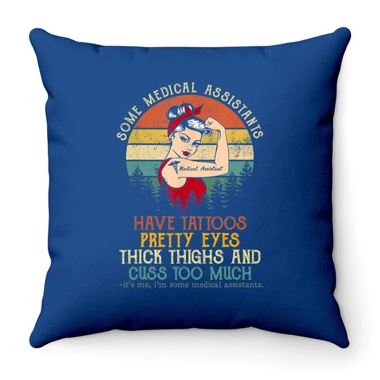 Some Medical Assistants Have Tattoos Pretty Eyes Throw Pillow