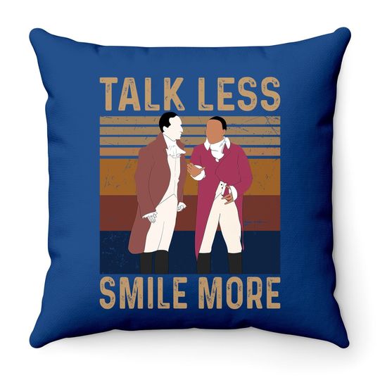 Hamilton Talk Less Smile More Throw Pillow