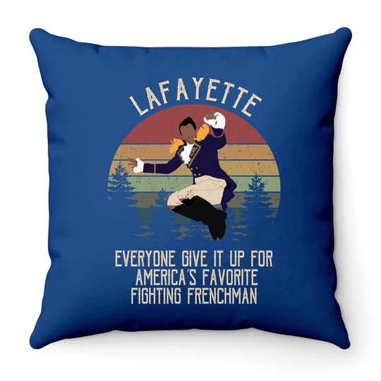 Hamilton Lafayette Everyone Give It Up For America’s Favorite Fighting Frenchman Circle Throw Pillow