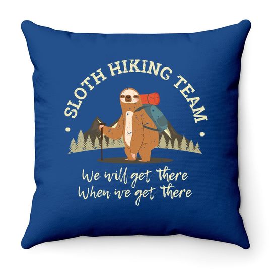 Sloth Hiking Team We Will Get There When We Get There Throw Pillow