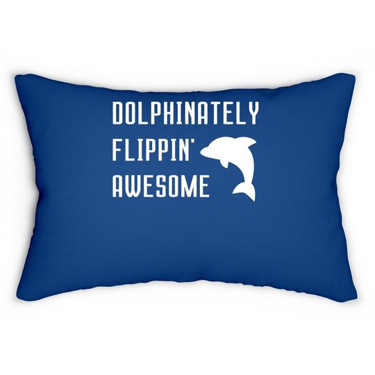 Dolphinately Flippin' Awesome Funny Dolphin Pun Joke Phrase Lumbar Pillow